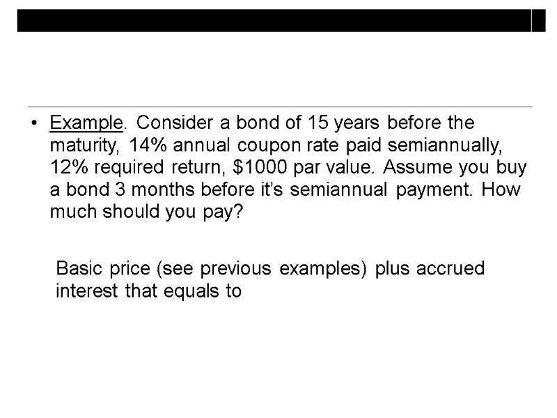 Example. Consider a bond of 15 years before the maturity, 14% annual coupon rate